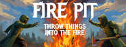 Fire Pit: Throw Things Into The Fire