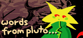 words from pluto...
