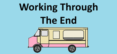 Working Through The End