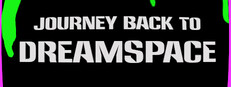 Journey Back to DreamSpace