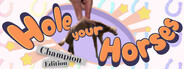 Hole Your Horses: Champion Edition