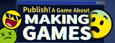 Publish! A Game About Making Games cover
