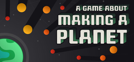 A Game About Making A Planet