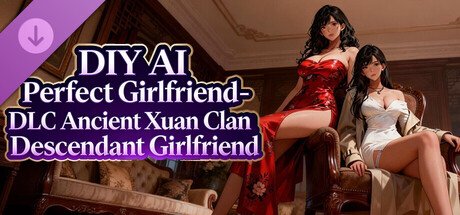 DIY AI Perfect Girlfriend - DLC Ancient Xuan Clan Descendant Girlfriend
