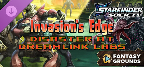 Fantasy Grounds - Starfinder Society - Invasion's Edge: Disaster at Dreamlink Labs