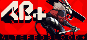 ALTEREDBLOOD+ [AB+]