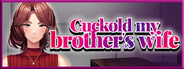 Cuckold my brother's wife