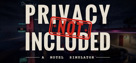 Privacy Not Included - A Motel Simulator