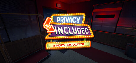 Privacy Not Included - A Motel Simulator
