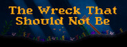 The Wreck That Should Not Be