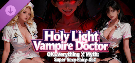 OKEverything X Myth: Super Sexy Fairy - DLC Holy Light Vampire Doctor banner image