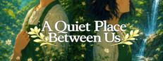 A Quiet Place Between Us