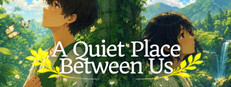 A Quiet Place Between Us