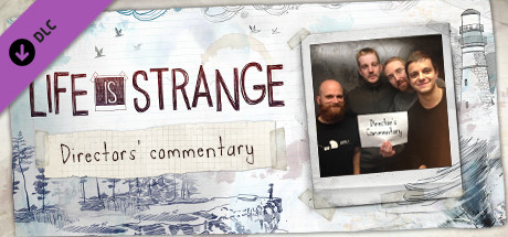 Life is Strange™ - Directors' Commentary banner image