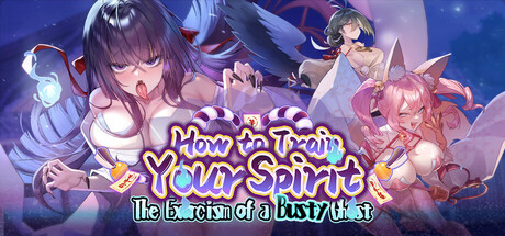 How to Train Your Spirit: The Exorcism of a Busty Ghost