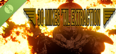 30 Mikes ’Til Extraction Demo