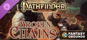 Fantasy Grounds - Pathfinder Modules: Broken Chains