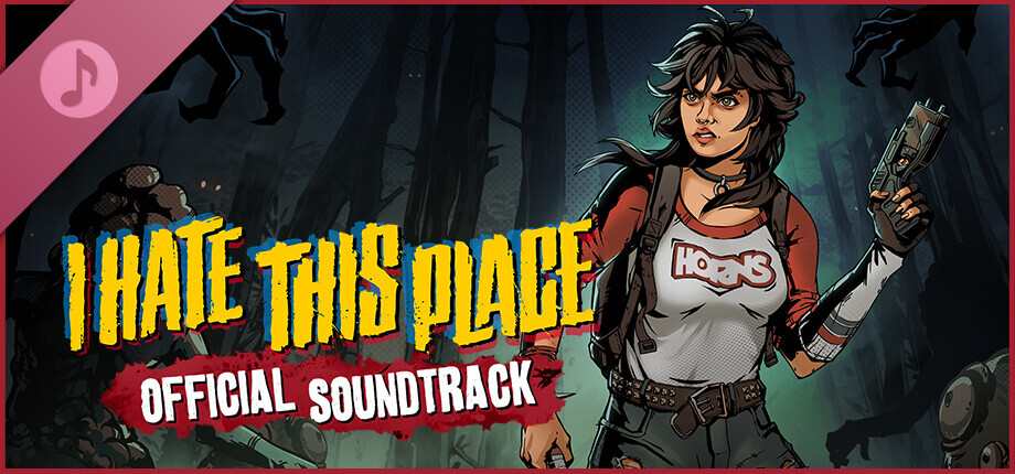 I Hate This Place - Soundtrack
