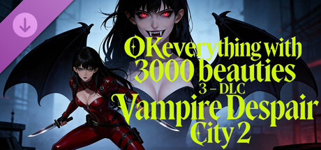 OKeverything with 3000 beauties 3 - DLC Vampire Despair City 2 Banner