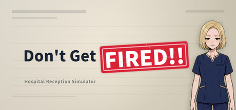 Don't Get Fired!! ~Hospital Reception Simulator~