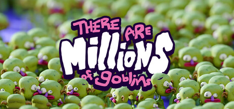 There Are Millions of Goblins