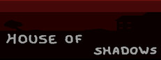 HOS - House of Shadows