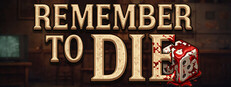 Remember to Die