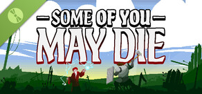 Some of You May Die Demo
