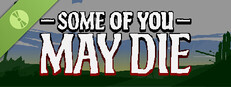 Some of You May Die Demo