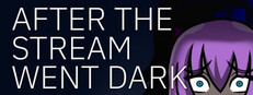 After the Stream Went Dark Banner