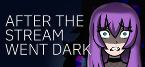 After the Stream Went Dark