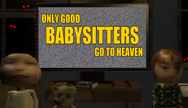 Only Good Babysitters Go To Heaven