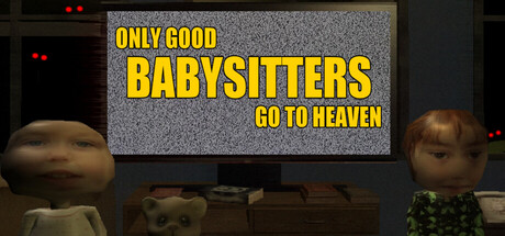 Only Good Babysitters Go To Heaven