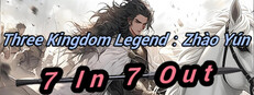 Three Kingdom Legend：Zhào Yún - 7 In 7 Out