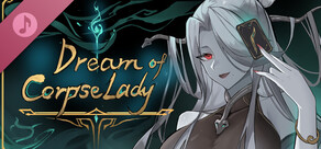 The Dream of Corpse Lady: Music Collection