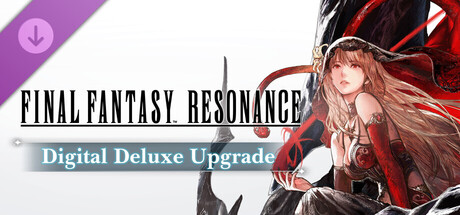 FINAL FANTASY RESONANCE Digital Deluxe Upgrade