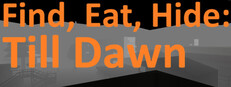 Find, Eat, Hide: Till Dawn