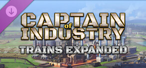 Captain of Industry - Trains expanded