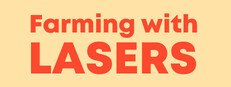 Farming with lasers