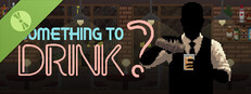 Something to Drink? Demo