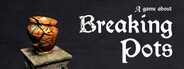 A Game About Breaking Pots