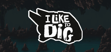 I Like to Dig
