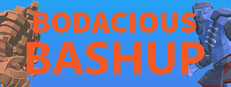 Bodacious Bashup