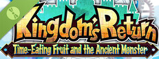 Kingdom's Return: Time-Eating Fruit and the Ancient Monster Demo