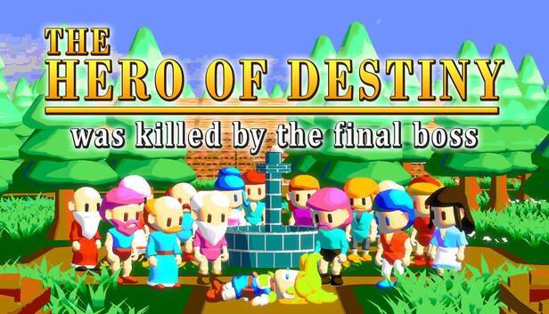 The Hero of Destiny was killed by the final boss
