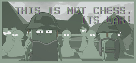 This is not Chess, It's War!