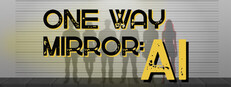 One Way Mirror: AI