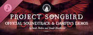 Project Songbird Official Soundtrack & Dakota's Demos