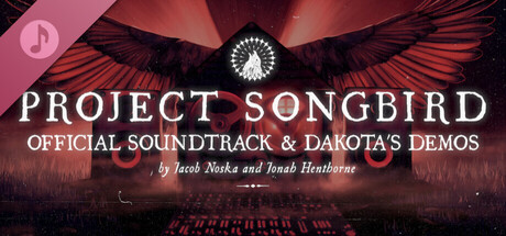 Project Songbird Official Soundtrack & Dakota's Demos