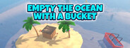 Empty the ocean with a bucket